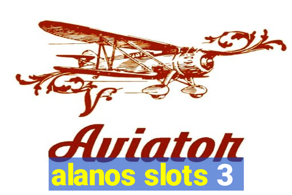 alanos slots 3